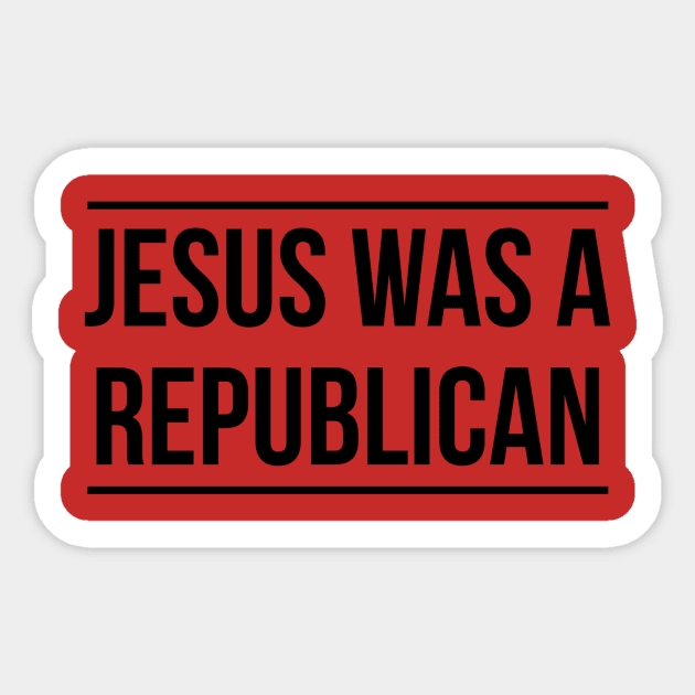 Jesus was a Republican Sticker by Schirminator